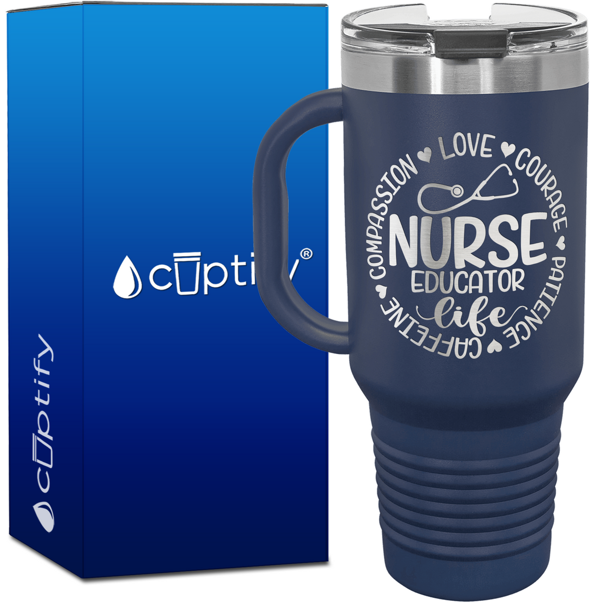 Nurse Educator Life - Compassion, Love, Courage, Patience, Caffeine 40oz Nurse Travel Mug