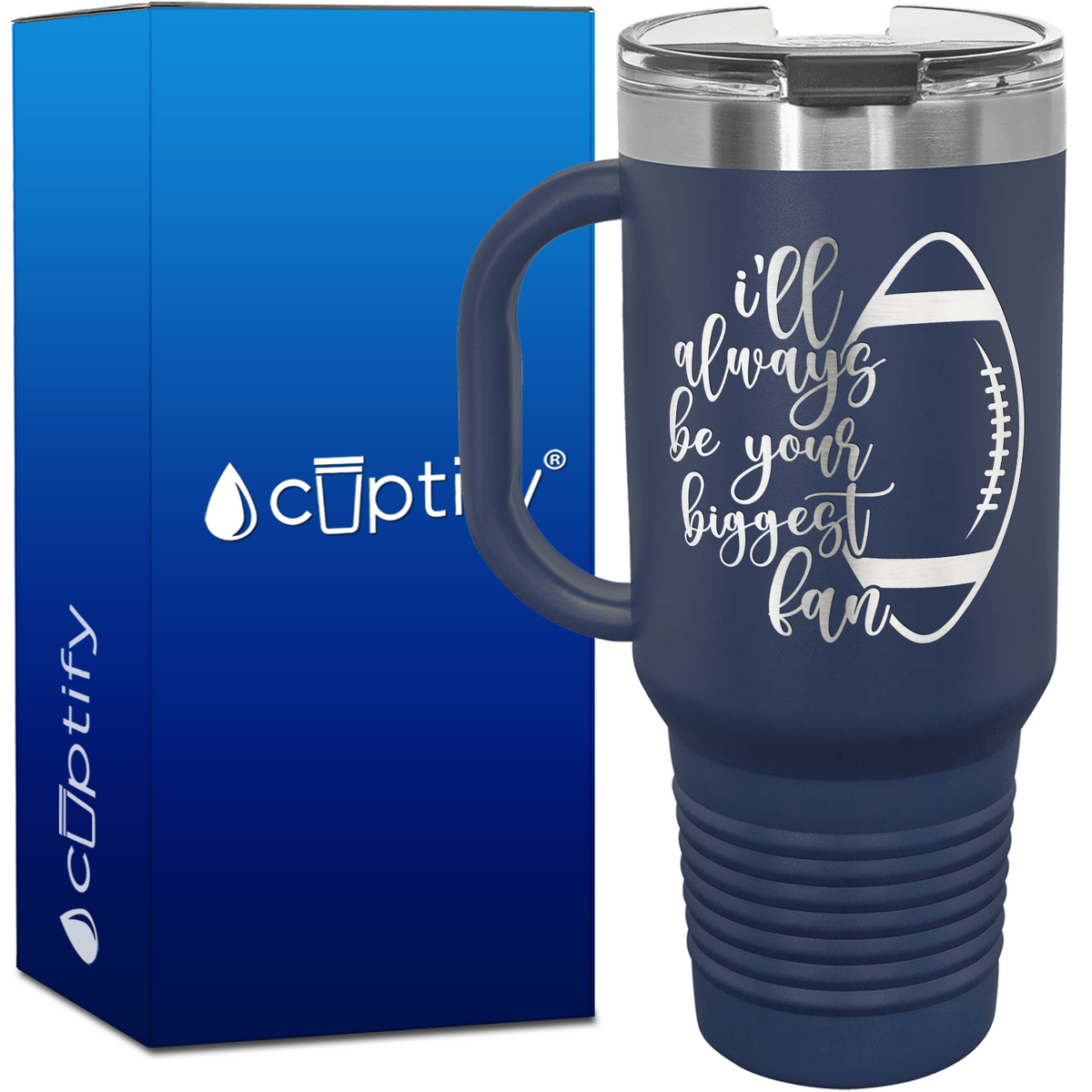 I'll Always Be Your Biggest Fan Football 40oz Football Travel Mug