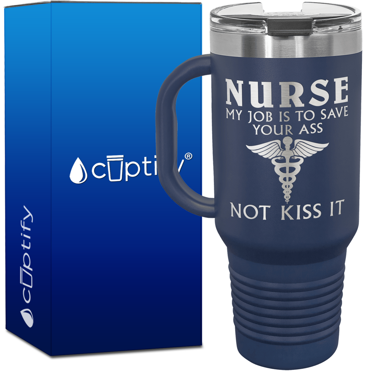 Nurse My Job is to Save Your Ass Not Kiss It 40oz Nurse Travel Mug