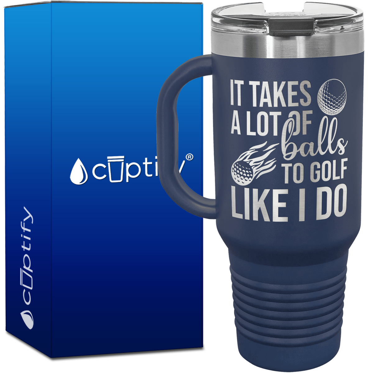 It Takes a Lot of Balls to Golf 40oz Golf Travel Mug