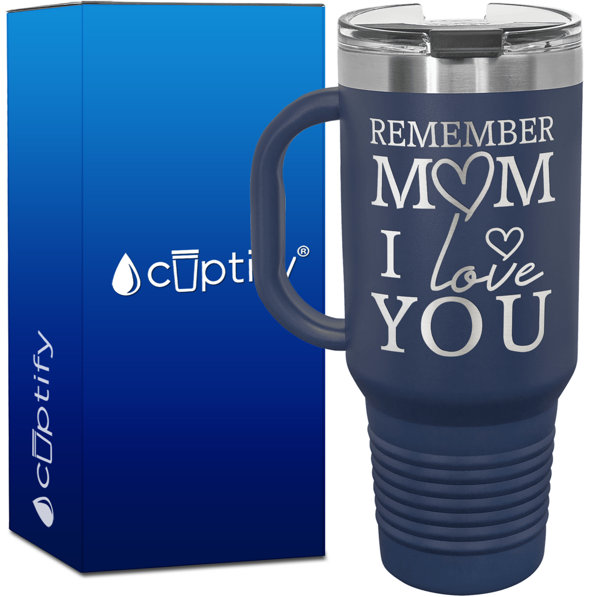 Remember Mom I Love You 40oz Mom Travel Mug