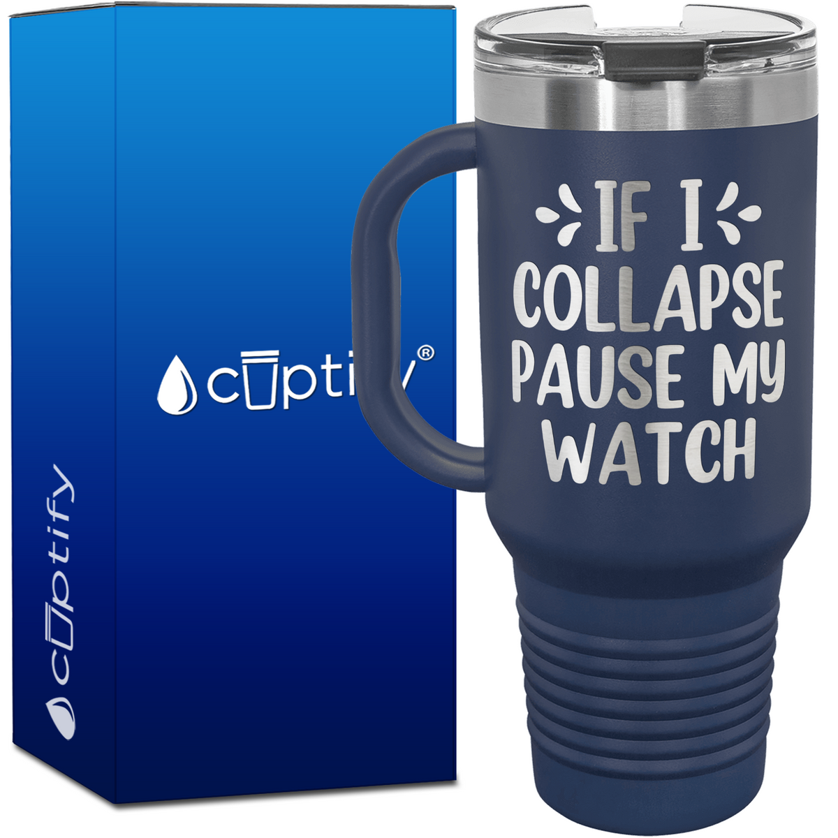 If I Collapse Pause My Watch 40oz Running Travel Mug