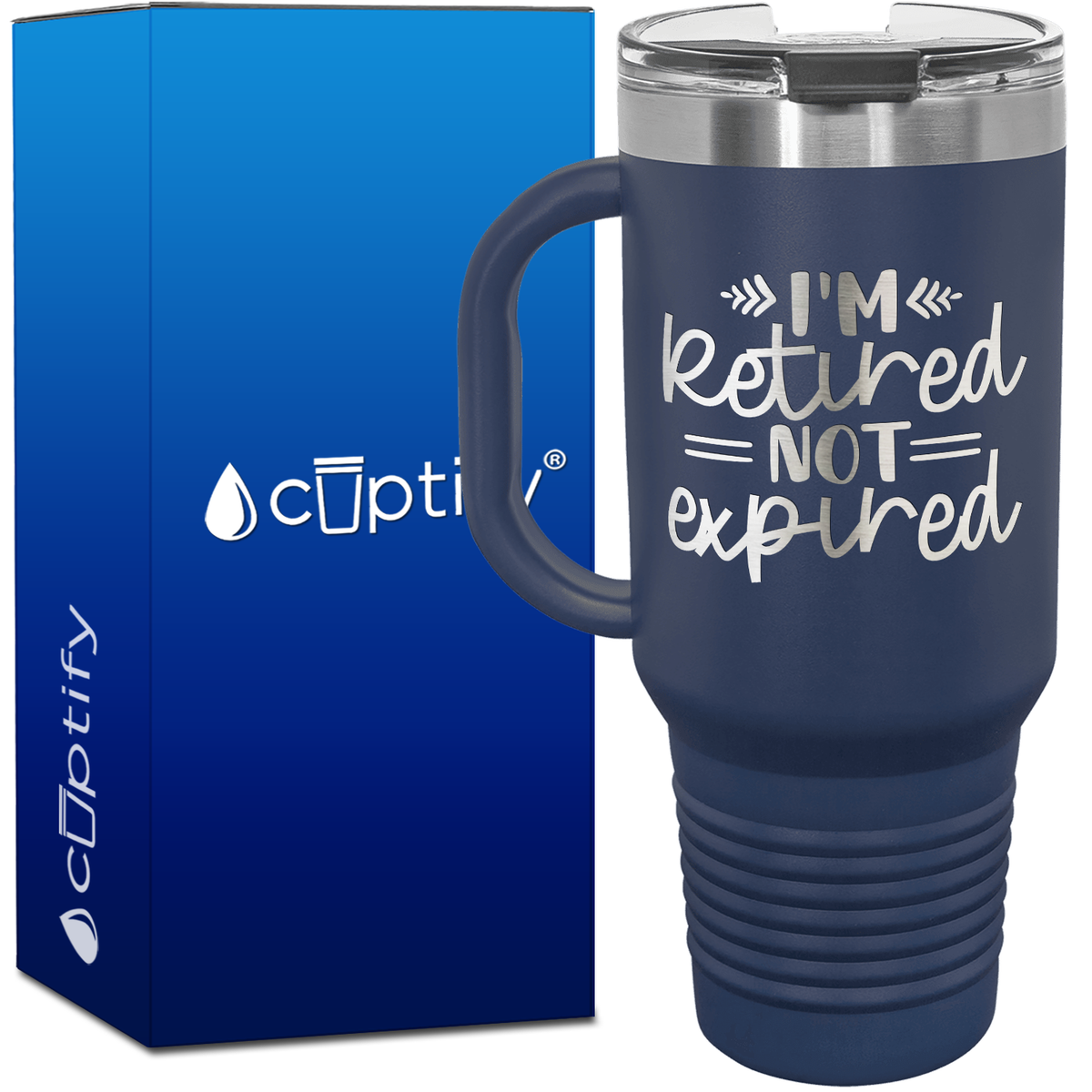 I'm Retired Not Expired 40oz Retirement Travel Mug