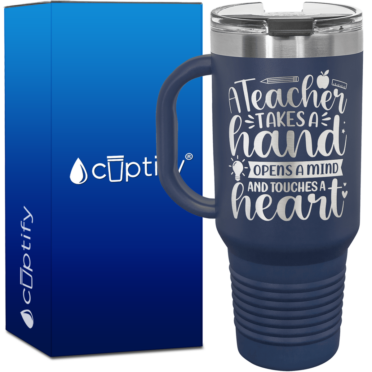 A Teacher Takes a Hand Opens a Mind and Touches a Heart 40oz Teacher Travel Mug