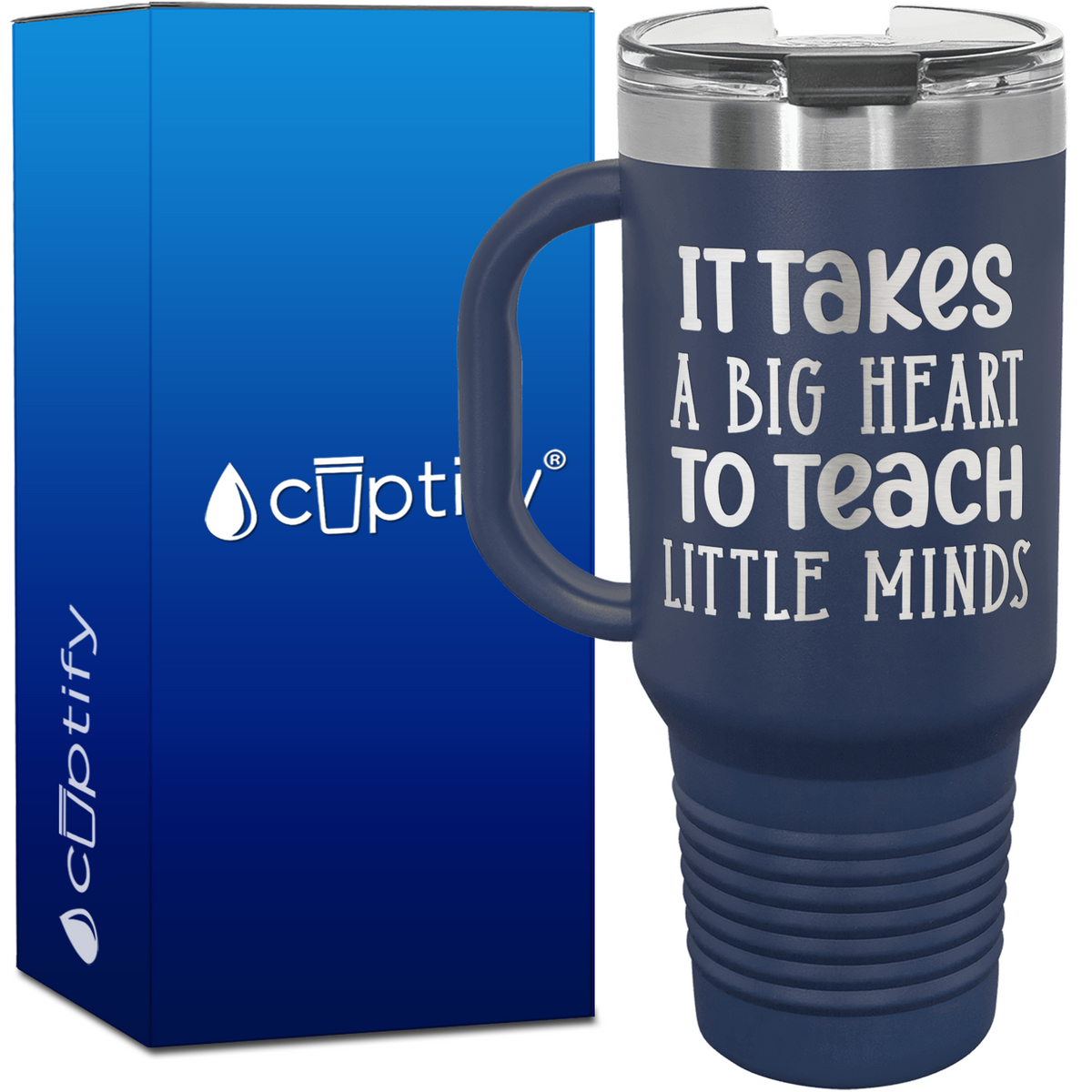 It Takes a Big Heart to Teach Little Minds 40oz Teacher Travel Mug