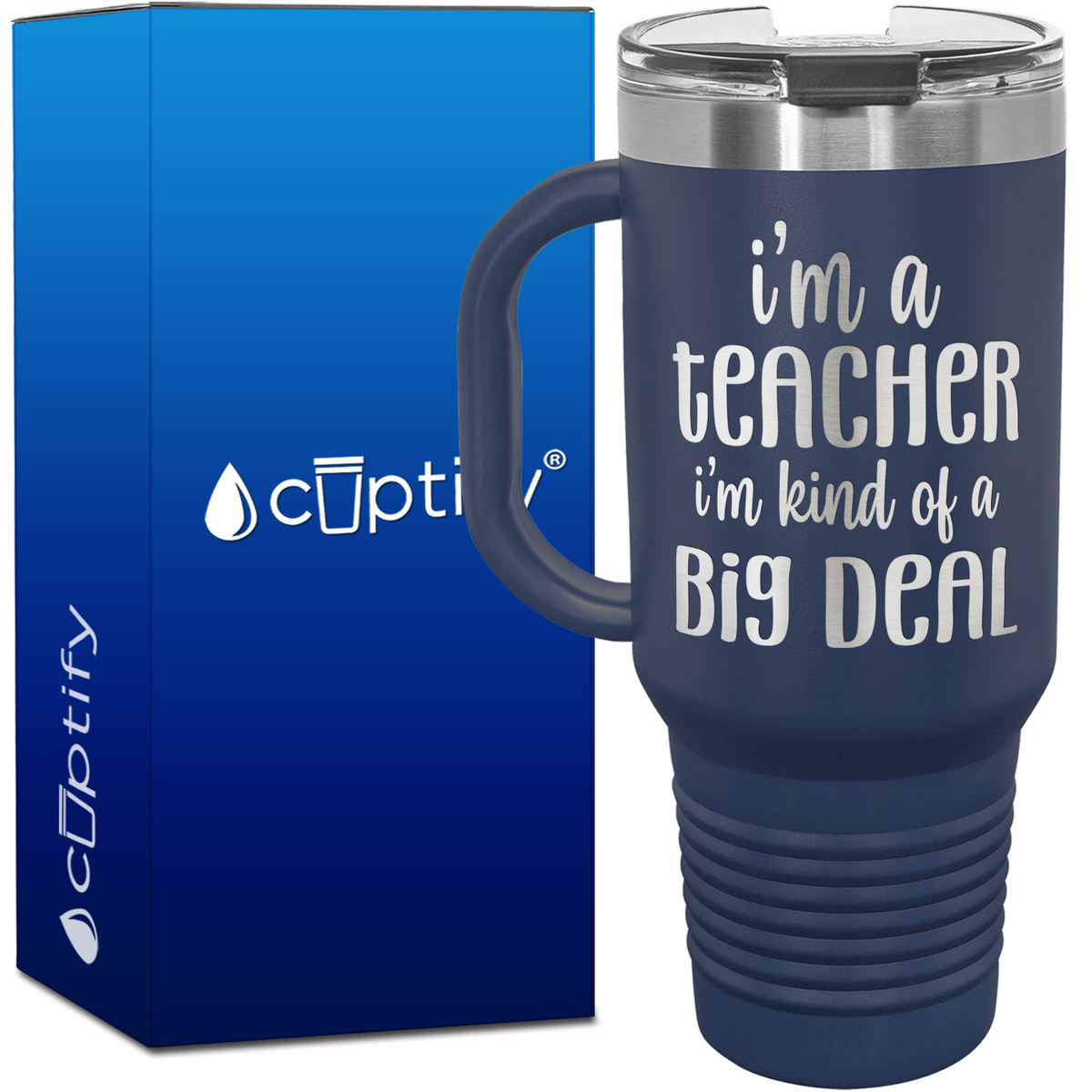 I'm a Teacher I'm Kind of a Big Deal 40oz Teacher Travel Mug