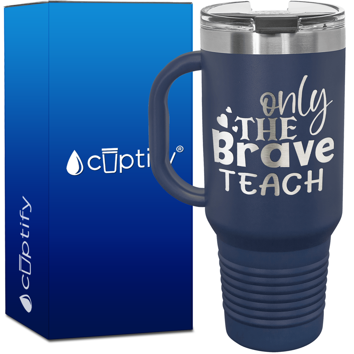 Only the Brave Teach with Hearts 40oz Teacher Travel Mug