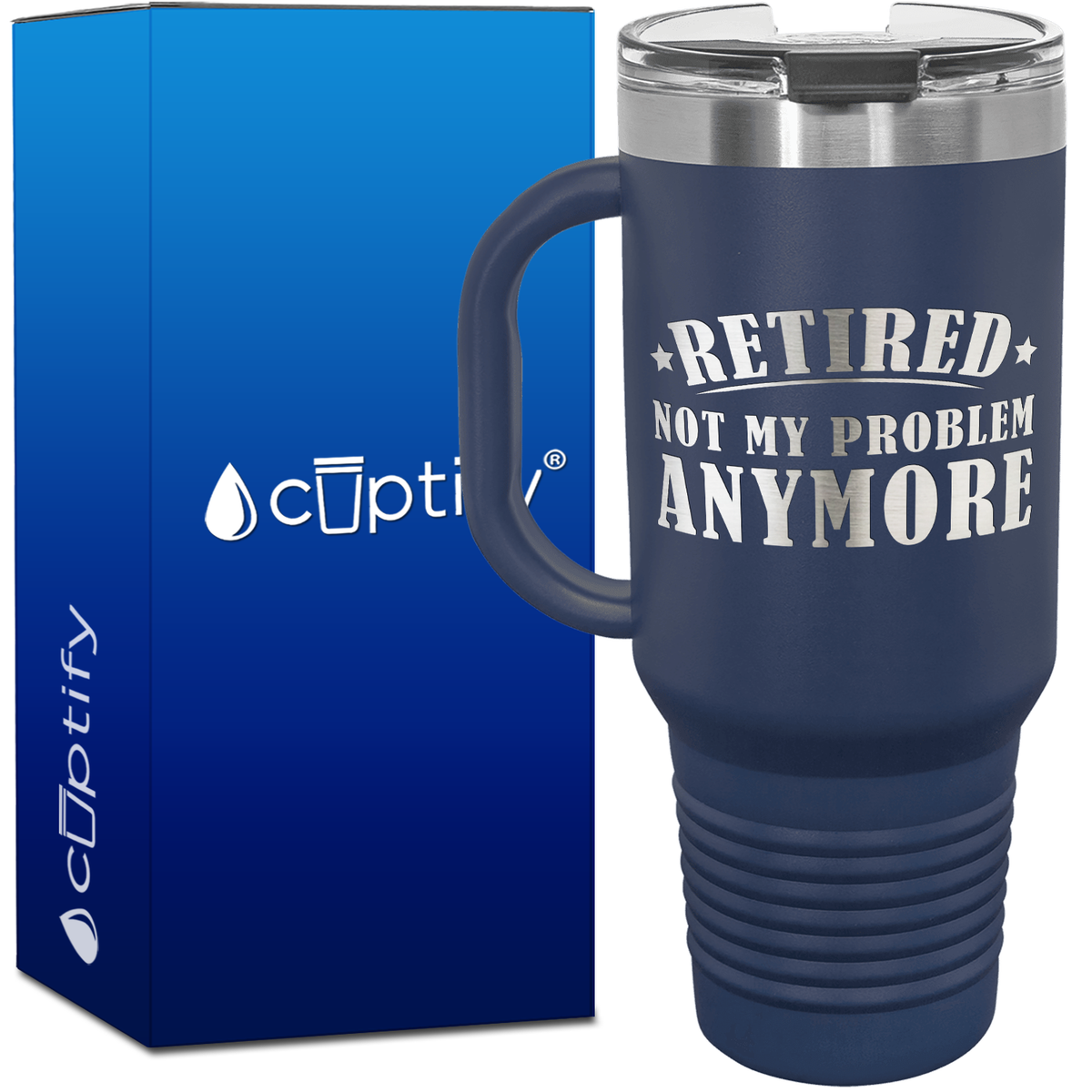 Retired Not my Problem Anymore 40oz Retirement Travel Mug