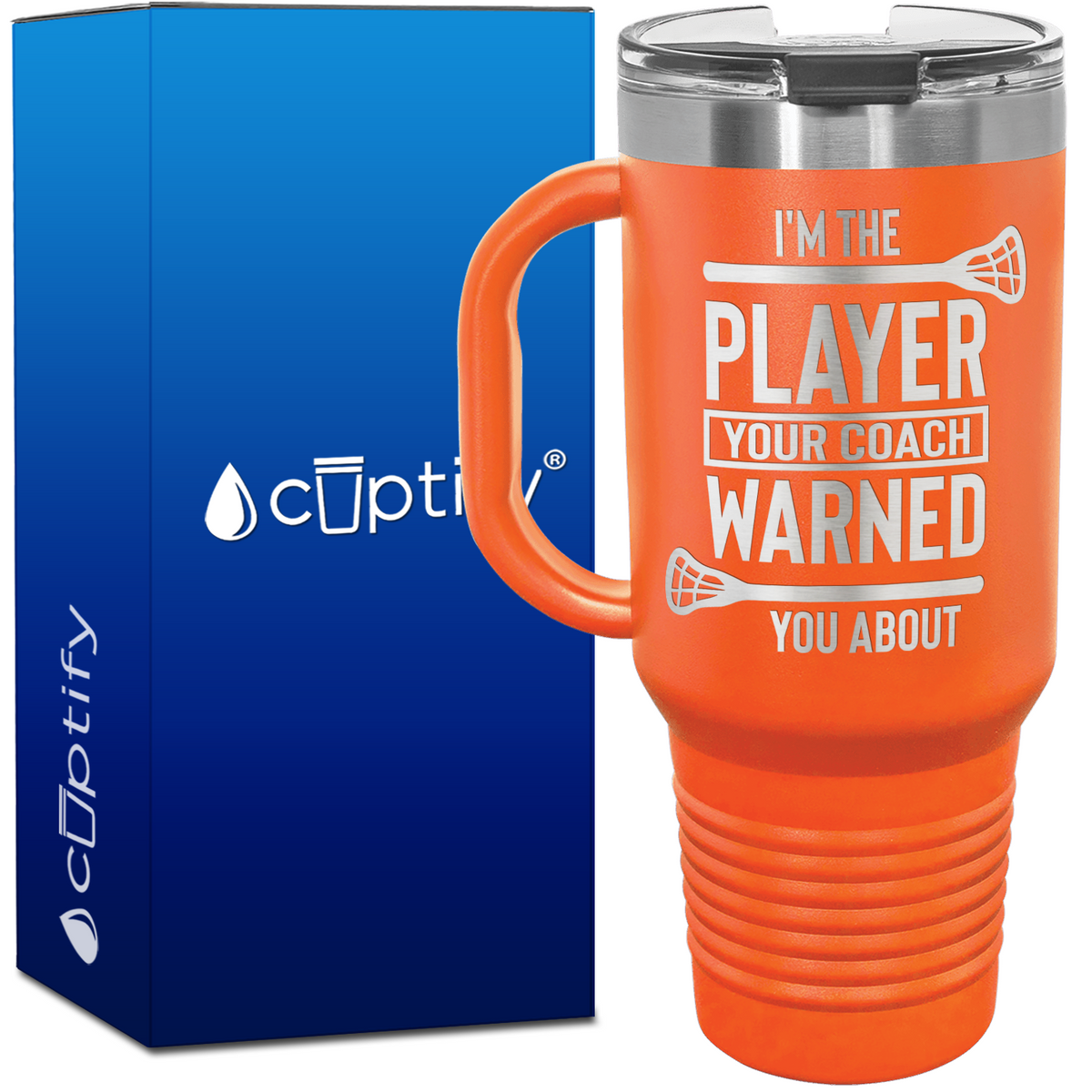 I'm the Player Your Coach Warned You About Lacrosse 40oz Lacrosse Travel Mug