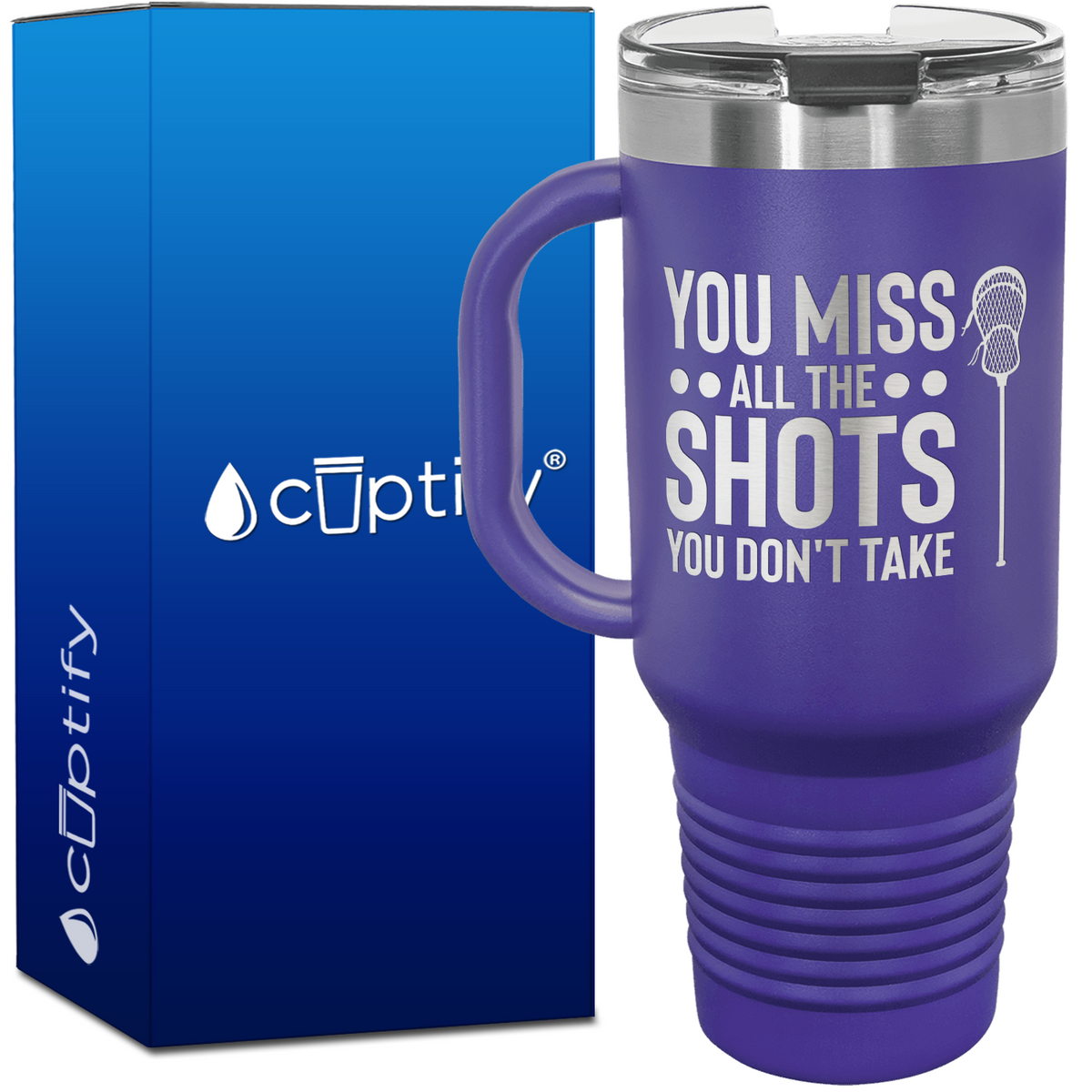 You Miss All the Shots You Don't Take Lacrosse 40oz Lacrosse Travel Mug