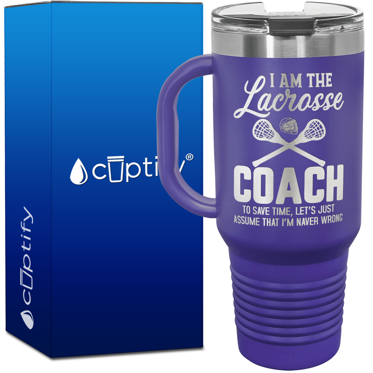 I am the Lacrosse Coach, I'm Never Wrong 40oz Lacrosse Travel Mug