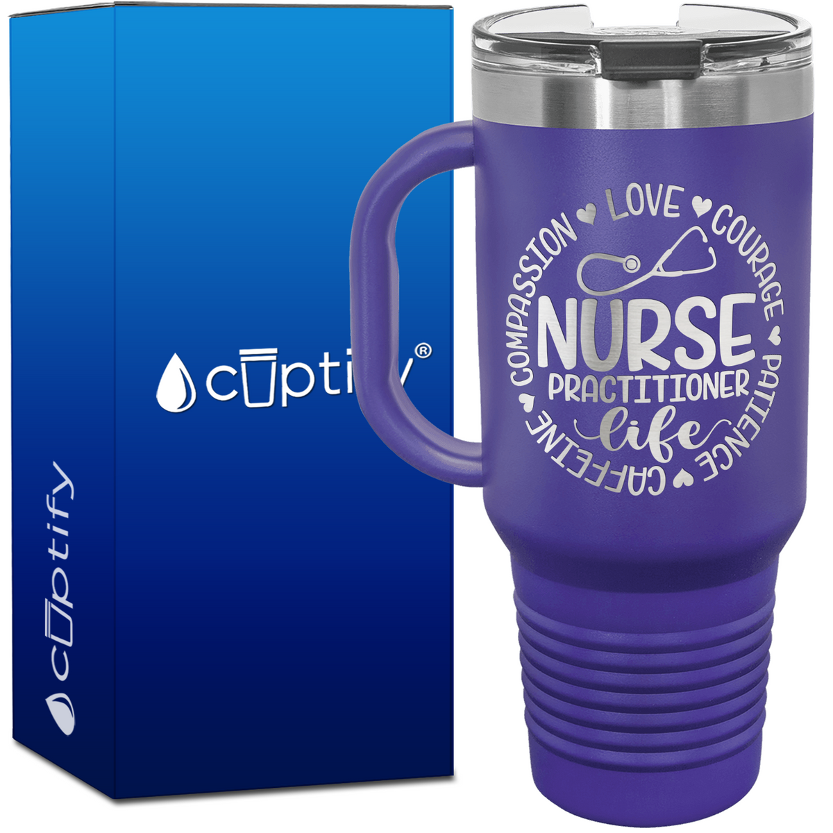 Nurse Practitioner Life - Compassion, Love, Courage, Patience, Caffeine 40oz Nurse Travel Mug
