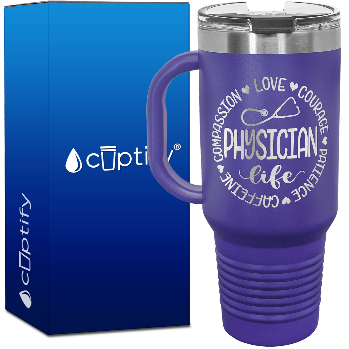 Physician Life - Compassion, Love, Courage, Patience, Caffeine 40oz Nurse Travel Mug