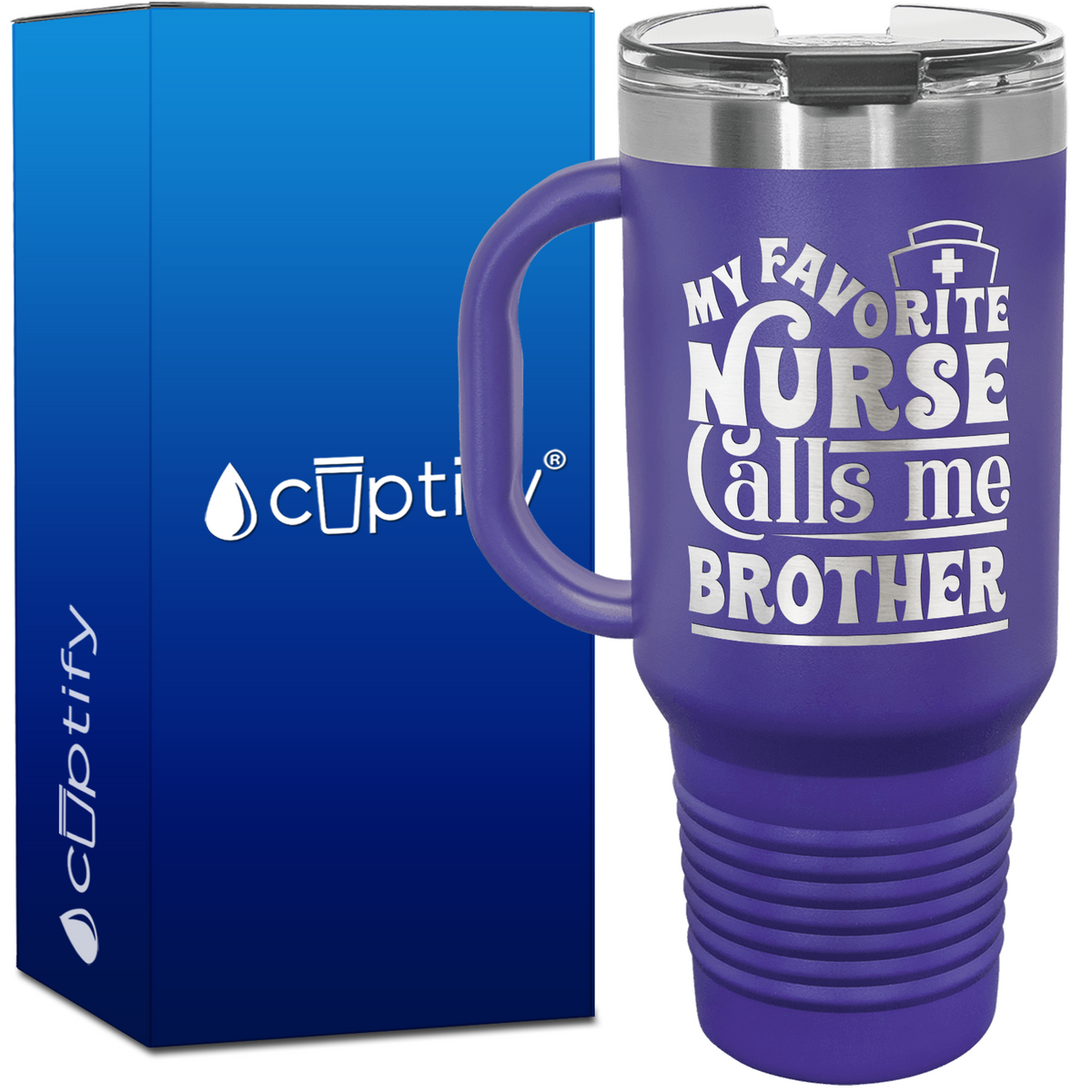 My Favorite Nurse Calls Me Brother 40oz Nurse Travel Mug