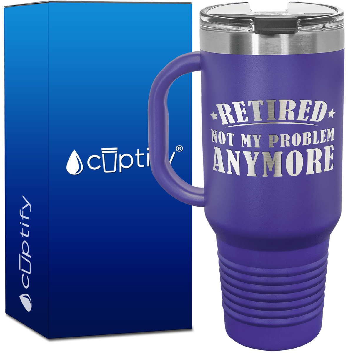 Retired Not my Problem Anymore 40oz Retirement Travel Mug
