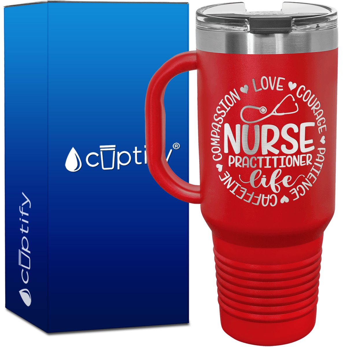 Nurse Practitioner Life - Compassion, Love, Courage, Patience, Caffeine 40oz Nurse Travel Mug