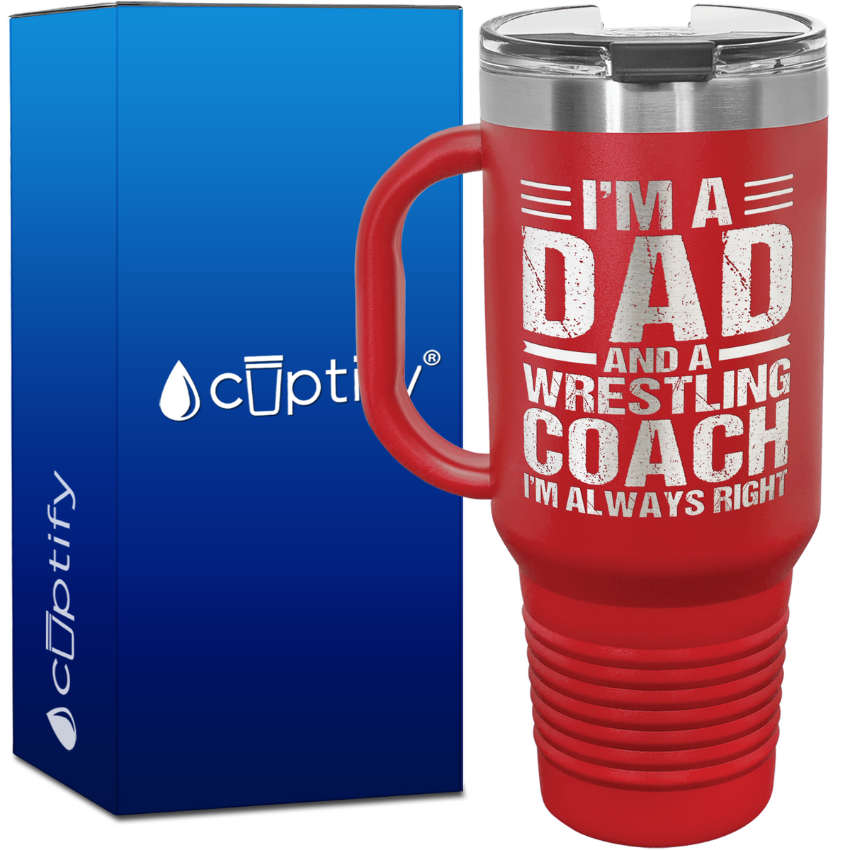 I'm a Dad and a Wrestling Coach I'm Always Right 40oz Travel Mug