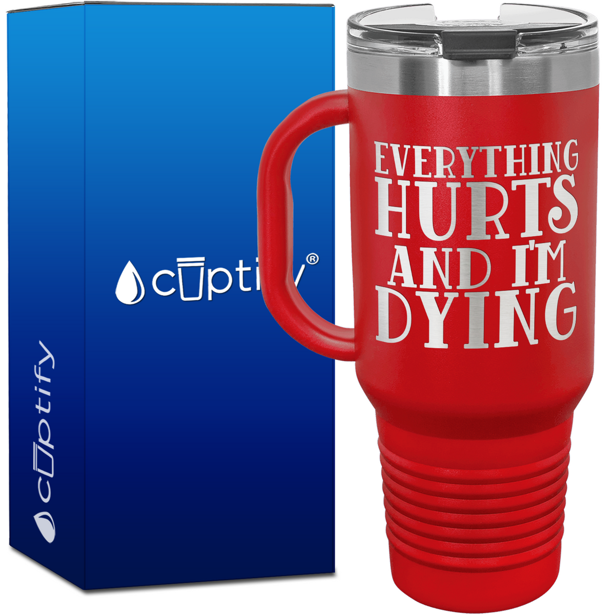 Everything Hurts and I'm Dying 40oz Running Travel Mug
