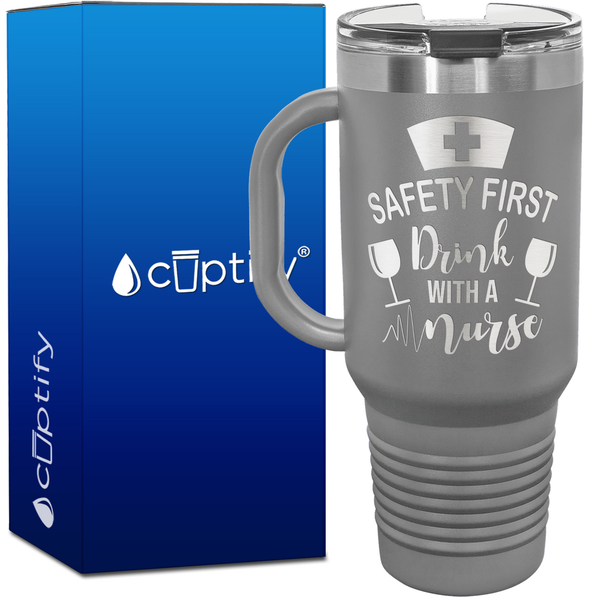 Safety First, Drink with a Nurse 40oz Nurse Travel Mug