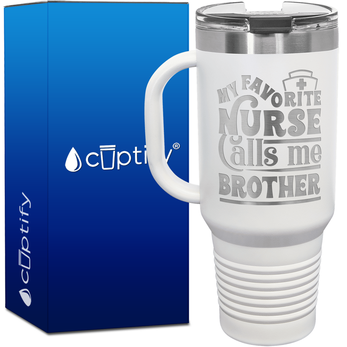My Favorite Nurse Calls Me Brother 40oz Nurse Travel Mug
