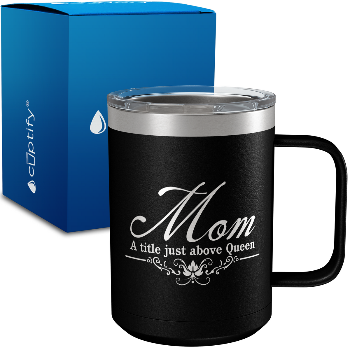 Mom A title just Above Queen 15oz Stainless Steel Mug