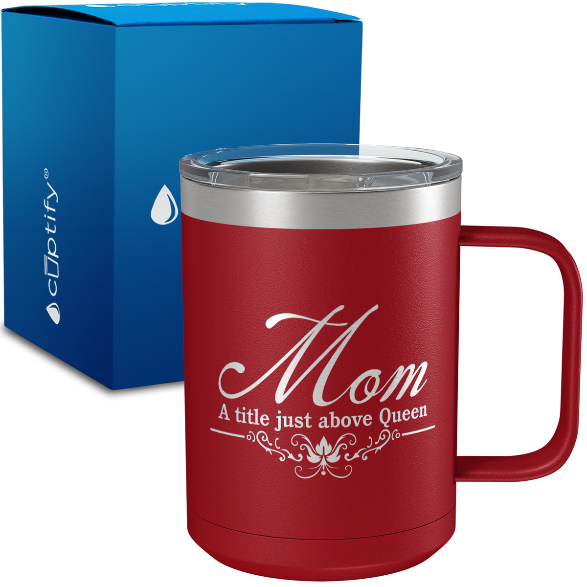 Mom A title just Above Queen 15oz Stainless Steel Mug