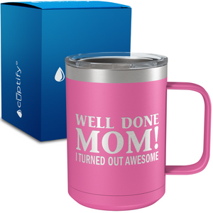 Well Done Mom 15oz Stainless Steel Mug