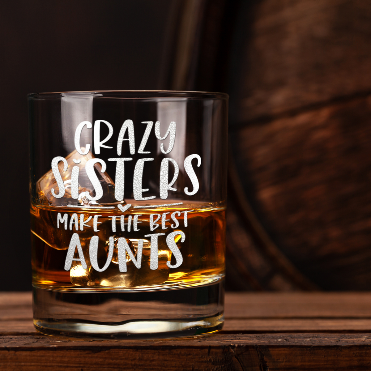 Crazy Sisters Make the Best Aunts Etched 10.25 oz Old Fashioned Glass