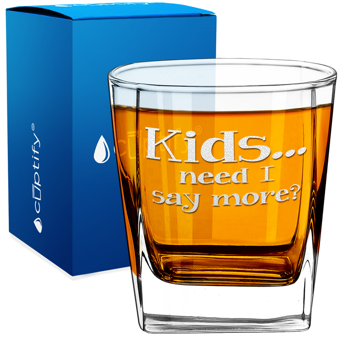 Kids Need I Say More? 12oz Square Whiskey Glasses