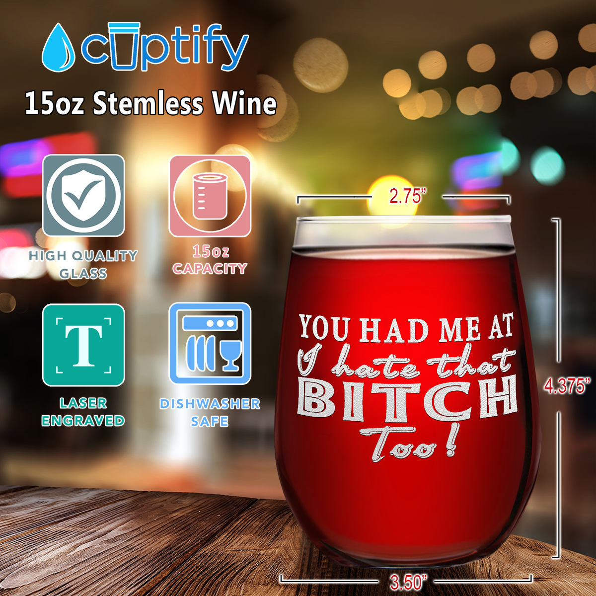 You Had Me at I Hate That Too! Laser Engraved on 15 oz Stemless Wine Glass