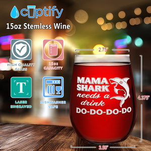 Mama Shark Needs a Drink Laser Engraved 15 oz Stemless Wine Glass