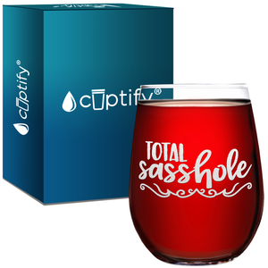 Total Sasshole Laser Engraved on 15 oz Stemless Wine Glass