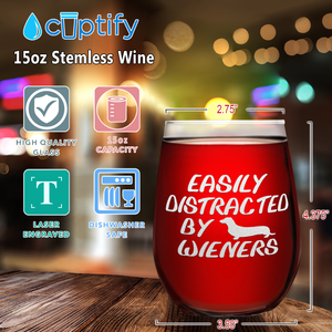Easily Distracted by Wieners Laser Engraved on 15 oz Stemless Wine Glass