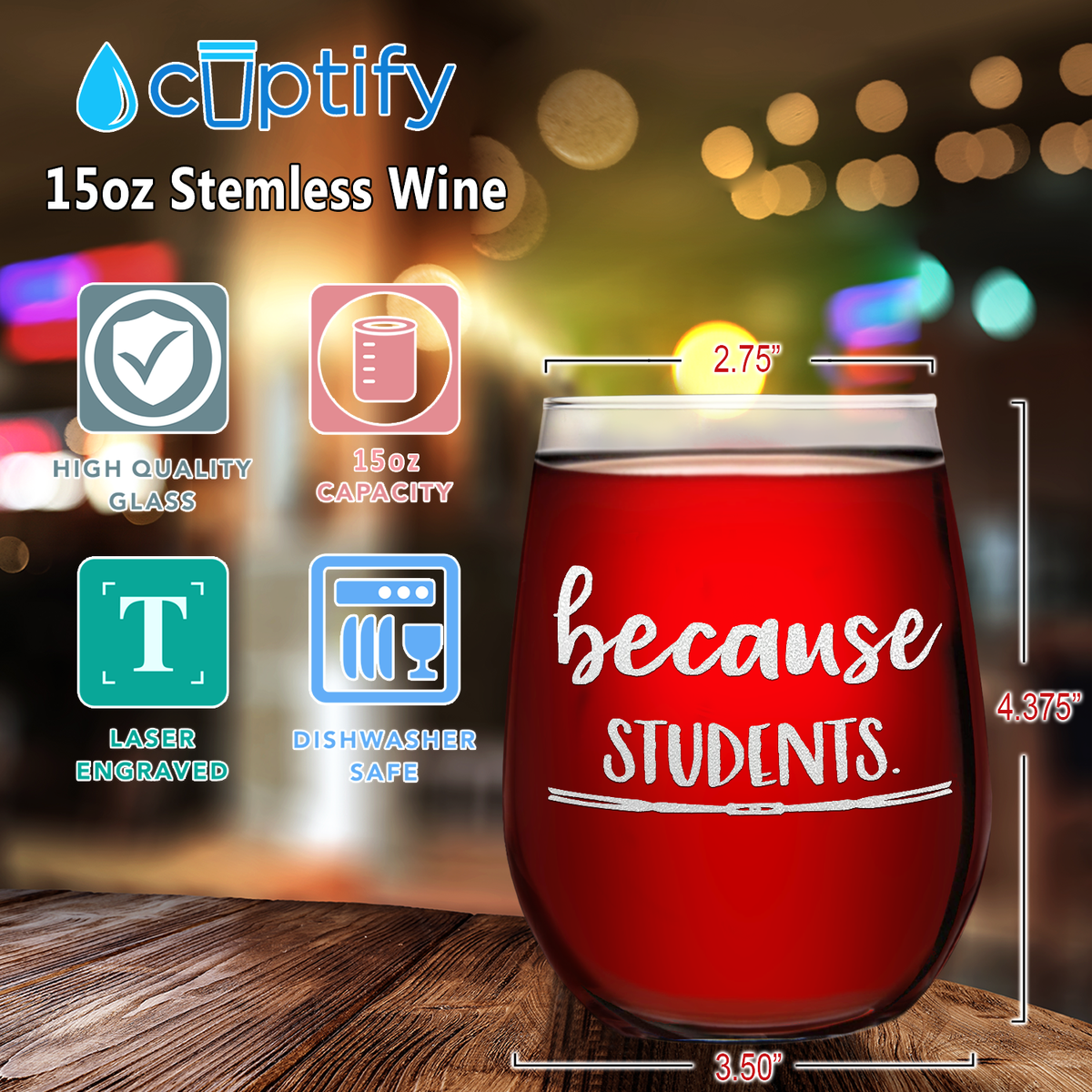 Because Students Laser Engraved on 15 oz Stemless Wine Glass