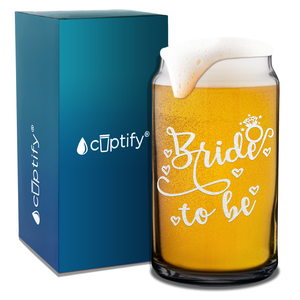  Bride To Be Etched on 16 oz Beer Glass Can