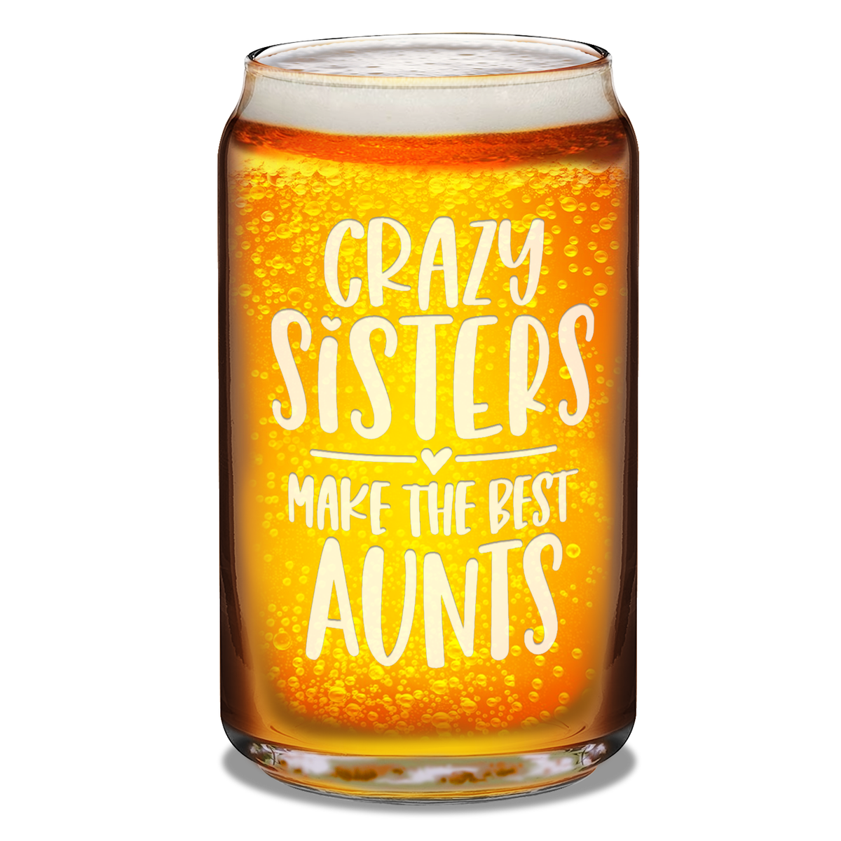  Crazy Sisters Best Aunts  Etched on 16 oz Beer Glass Can