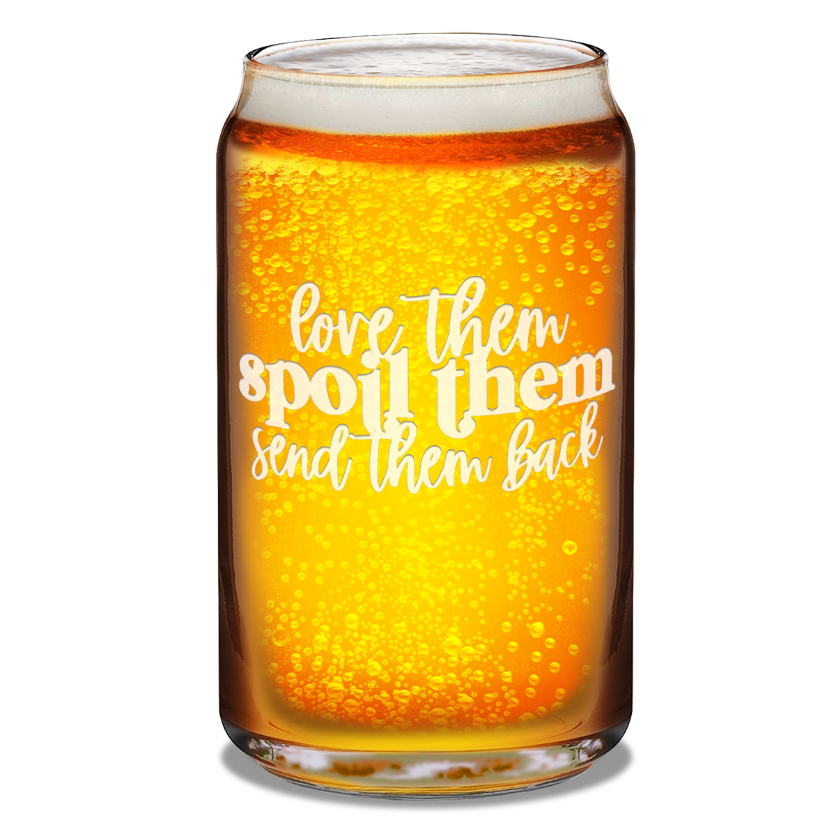  Love Them Spoil Them Etched on 16 oz Beer Glass Can
