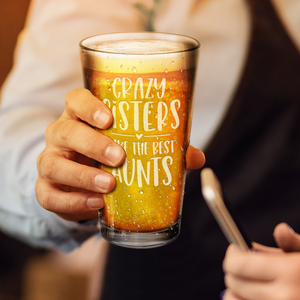 Crazy Sisters Make The Best Aunt Engraved Beer Pint Glass
