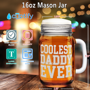 Coolest Daddy Ever Etched on 16oz Mason Jar Glass