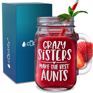 Crazy Sisters Best Aunts Etched on 16oz Mason Jar Glass