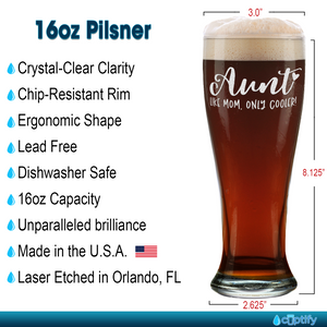 Aunt Like Mom, Only Cooler Etched on 16 oz Glass Pilsner