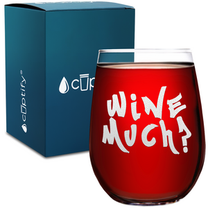 Wine Much on 17oz Stemless Wine Glass