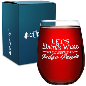 Lets Drink Wine and Judge People on 17oz Stemless Wine Glass