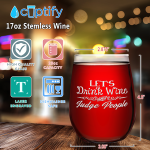 Lets Drink Wine and Judge People on 17oz Stemless Wine Glass