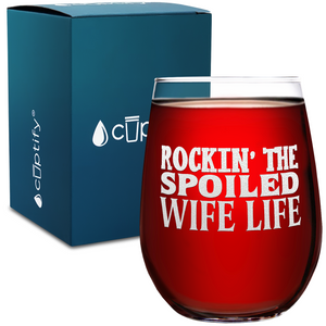 Rockin the Spoiled Wife Life on 17oz Stemless Wine Glass