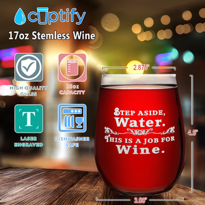 Step Aside Water on 17oz Stemless Wine Glass