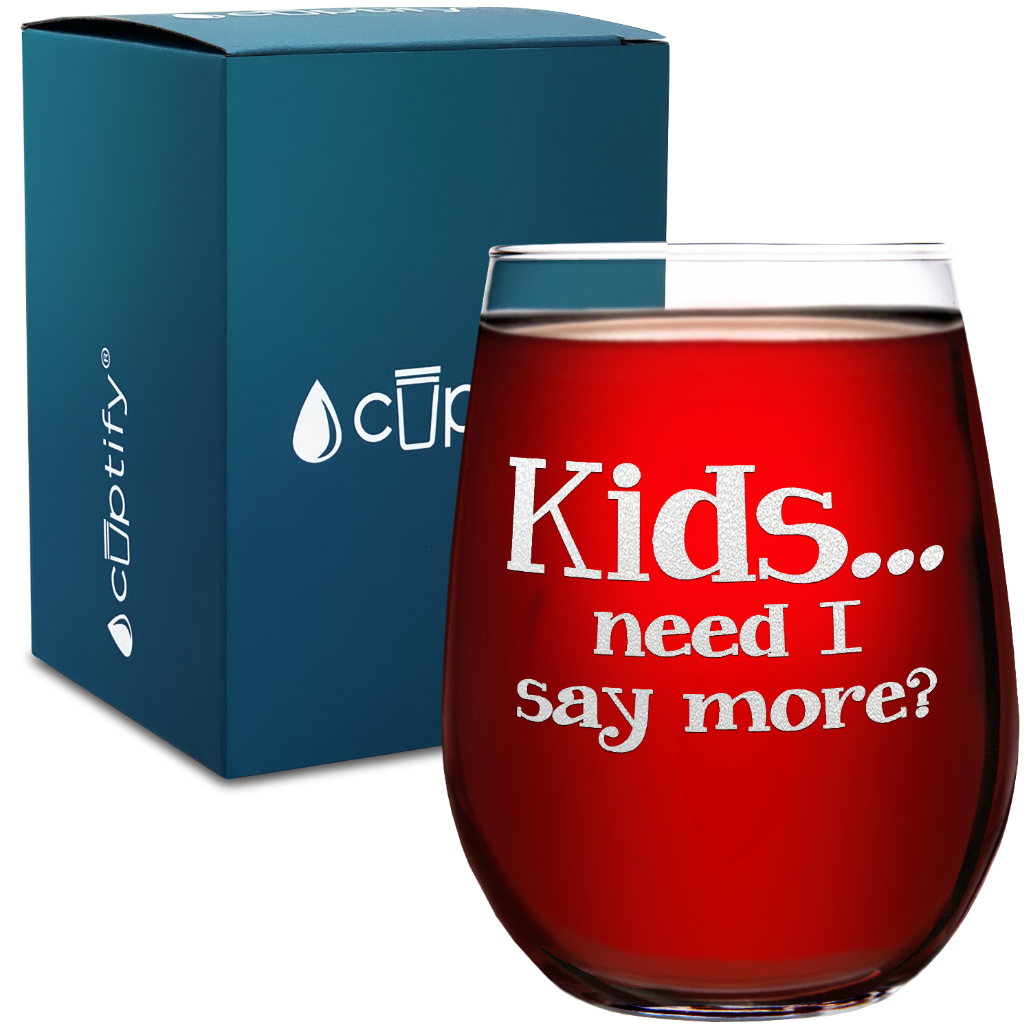 Kids, Need I Say more on 17oz Stemless Wine Glass