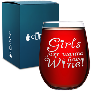 Girls just wanna have Wine on 17oz Stemless Wine Glass