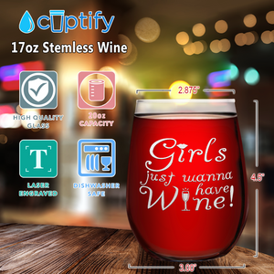 Girls just wanna have Wine on 17oz Stemless Wine Glass