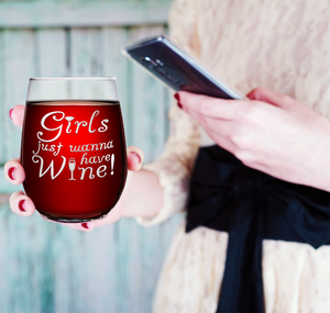 Girls just wanna have Wine on 17oz Stemless Wine Glass